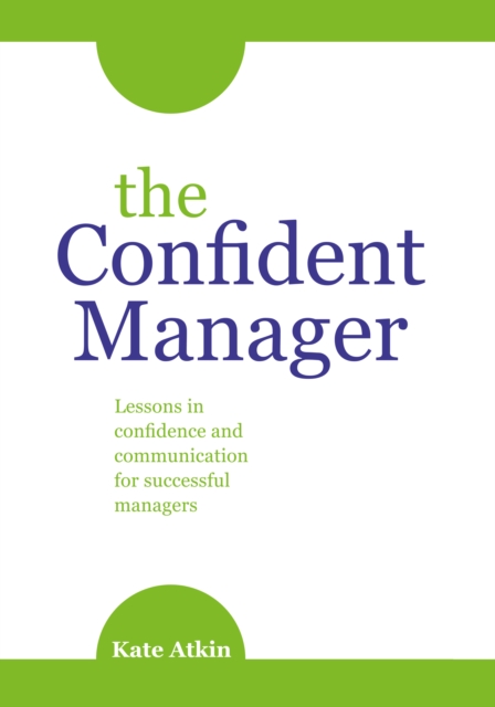 The Confident Manager : Lessons in confidence and communication for successful managers, EPUB eBook