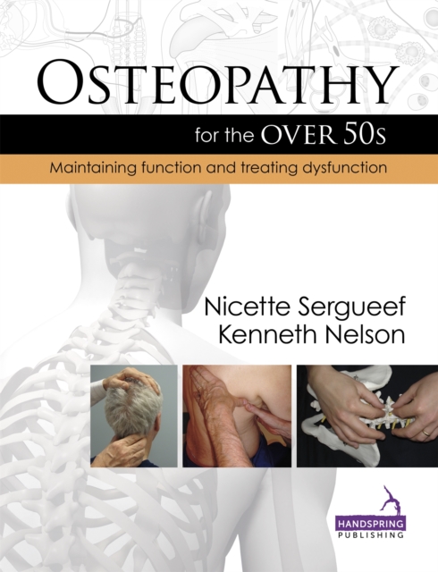 Osteopathy for the Over 50s : Maintaining Function and Treating Dysfunction, Hardback Book