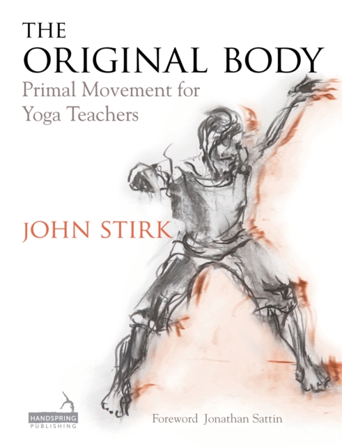 The Original Body : Primal Movement for Yoga Teachers, Paperback / softback Book