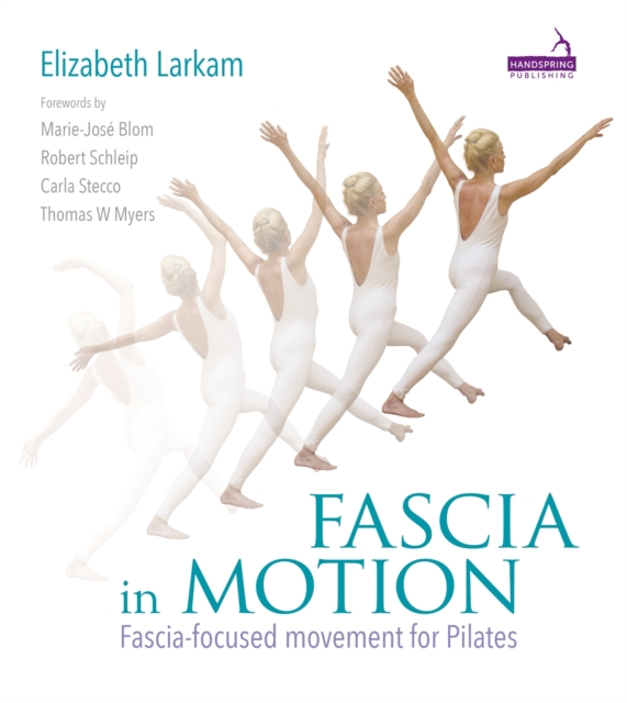 Fascia in Motion : Fascia-Focused Movement for Pilates, Paperback / softback Book
