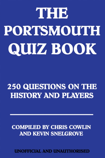 The Portsmouth Quiz Book : 250 Questions on the History and Players, PDF eBook