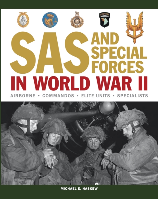SAS and Special Forces in World War II : The Complete Guide to Paratroop, Commando, Ranger, SS, Marine and Other Elite Units, EPUB eBook