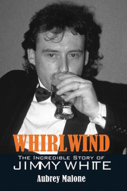Whirlwind : The Incredible Story of Jimmy White, EPUB eBook