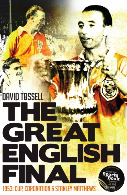 The Great English Final : 1953: Cup, Coronation and Stanley Matthews, EPUB eBook