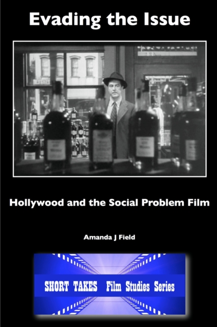 Evading the Issue : Hollywood and the Social Problem Film, EPUB eBook