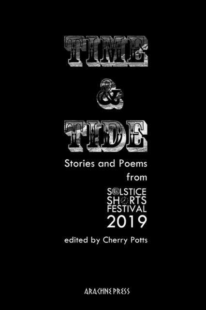 Time and Tide : Stories and Poems from Solstice Shorts Festival 2019, Paperback / softback Book