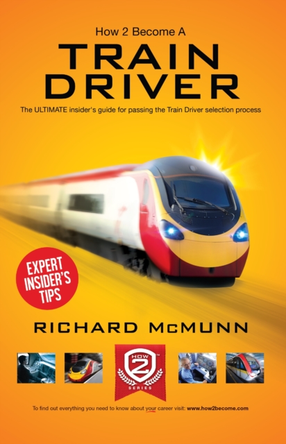 How to Become a Train Driver - the Ultimate Insider's Guide, Paperback / softback Book