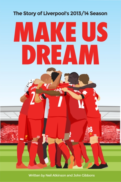 Make Us Dream : The Story of Liverpool's 2013/14 Season, Paperback / softback Book