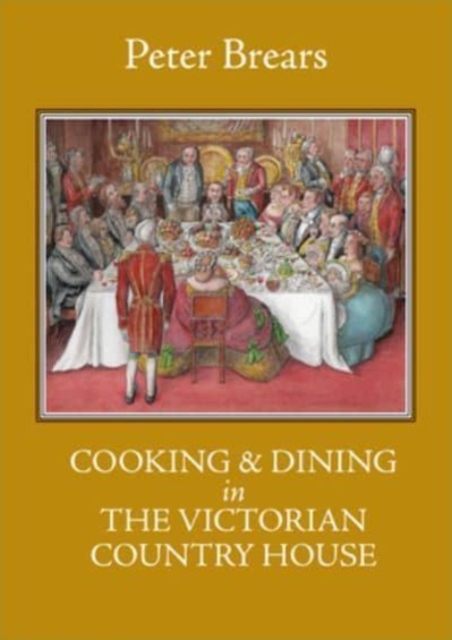 Cooking & Dining in the Victorian Country House, Hardback Book