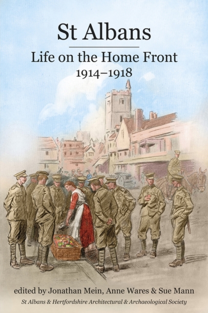 St Albans : Life on the Home Front, 1914-1918, Paperback / softback Book