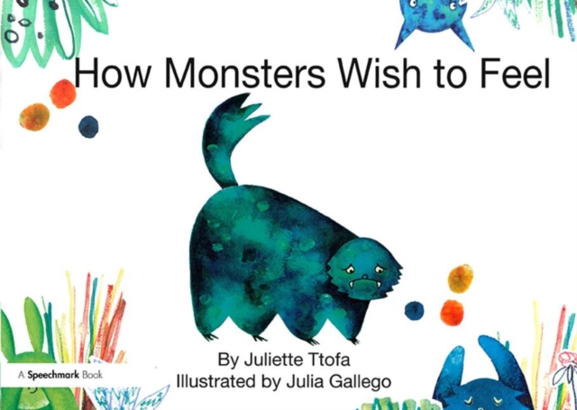 How Monsters Wish to Feel : A Story about Emotional Resilience, Paperback / softback Book