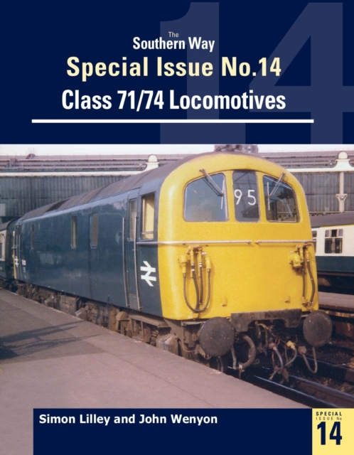 The Southern Way Special Issue No. 14 : Class 71/74 Locomotives, Paperback / softback Book