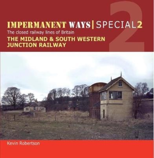 Impermanent Ways Special : Midland & South Western Junction Railway Part 1, Paperback / softback Book