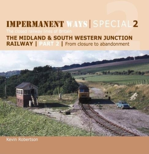 Impermanent Ways Special 2 : The closed railway lines of Britain From Closure to Abandonment 2, Paperback / softback Book