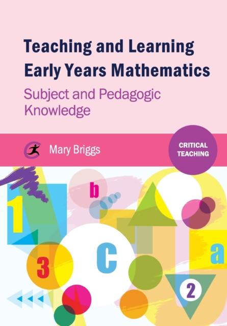Teaching and Learning Early Years Mathematics : Subject and Pedagogic Knowledge, Paperback / softback Book