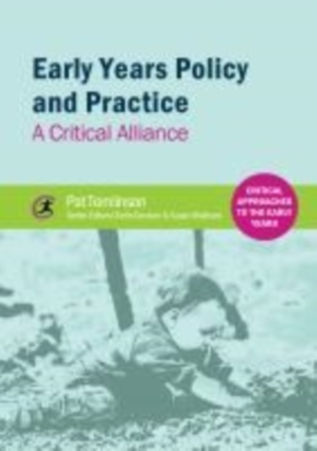 Early Years Policy and Practice : A Critical Alliance, Paperback / softback Book