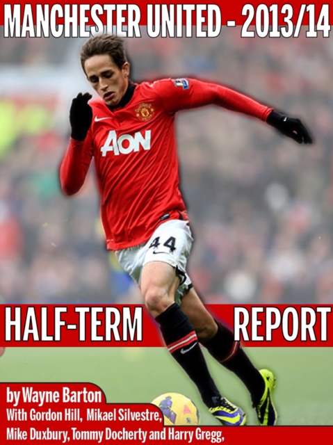 Manchester United 2013-14 : The Half Term Report, EPUB eBook