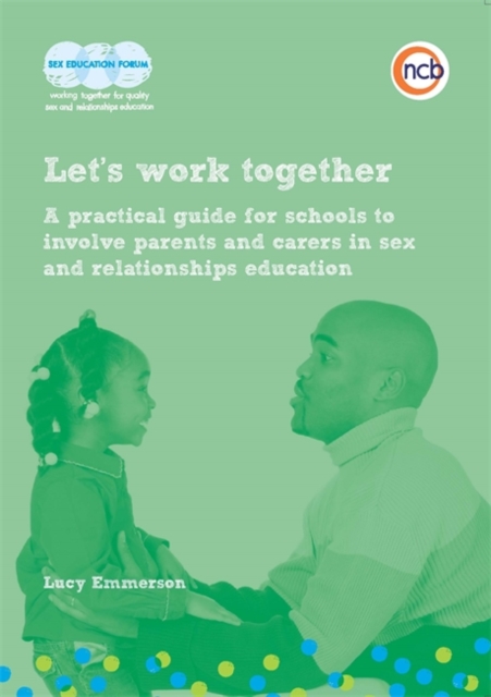 Let's work together : A practical guide for schools to involve parents and carers in sex and relationships education, PDF eBook