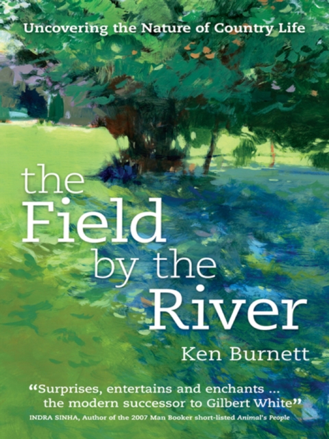 The Field by the River : Uncovering the Nature of Country Life, EPUB eBook