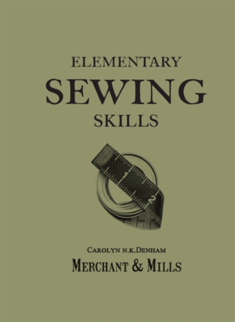 Elementary Sewing Skills : Do it Once, Do it Well, Paperback / softback Book
