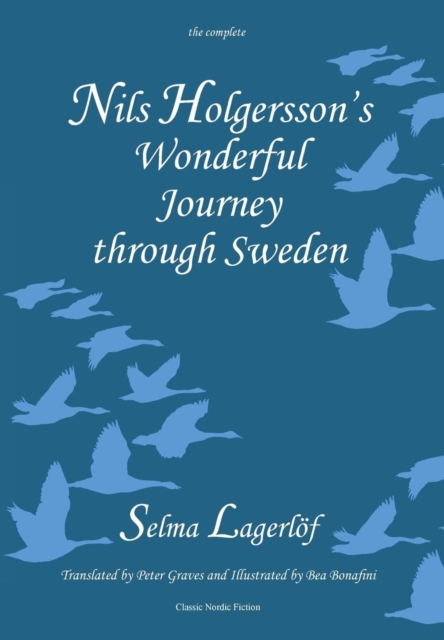 Nils Holgersson's Wonderful Journey Through Sweden: The Complete Volume, Hardback Book