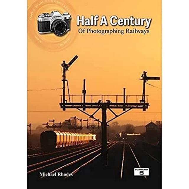 Half a Century of Photographing Railways, Hardback Book