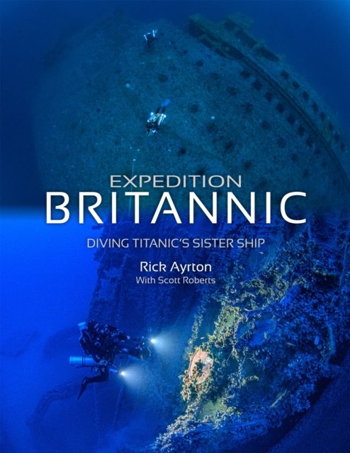 Expedition Britannic : Diving Titanic's Sister Ship, Paperback / softback Book