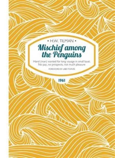 Mischief Among the Penguins Paperback : Hand (man) wanted for long voyage in small boat. No pay, no prospects, not much pleasure., Paperback / softback Book