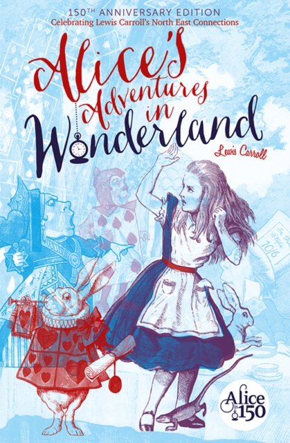 Alice's Adventures in Wonderland : 150th Anniversary Edition, EPUB eBook