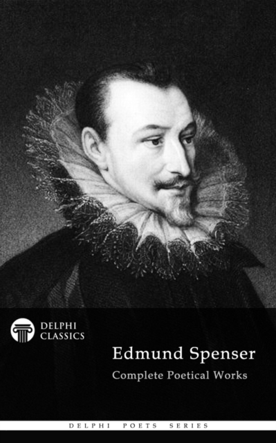 Delphi Complete Works of Edmund Spenser (Illustrated), EPUB eBook