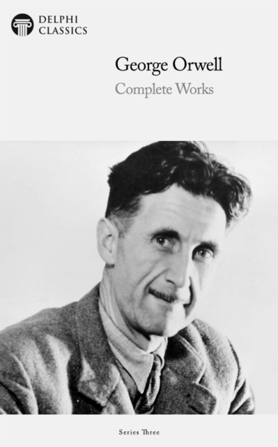 Delphi Complete Works of George Orwell (Illustrated), EPUB eBook