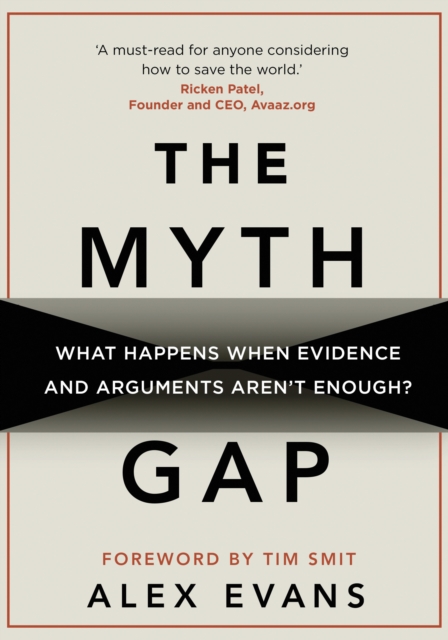 The Myth Gap : What Happens When Evidence and Arguments Aren’t Enough, Hardback Book