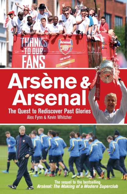 Arsene & Arsenal : The quest to rediscover past glories, EPUB eBook