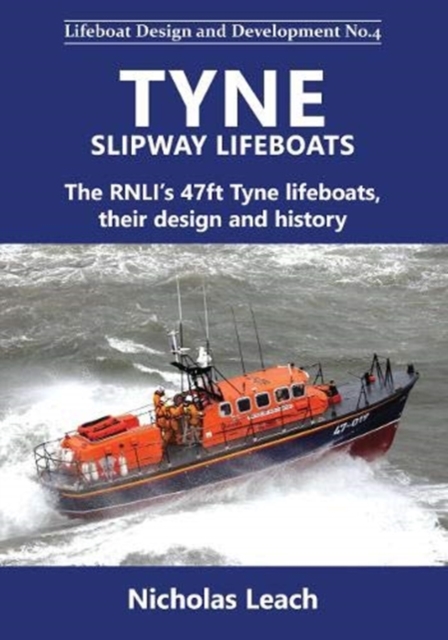 Tyne Slipway Lifeboats : The RNLI's 47ft Tyne lifeboats, their design and history, Paperback / softback Book