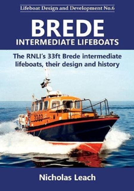 Brede Intermediate Lifeboats : The RNLI's 33ft Brede intermediate lifeboats, their design and history, Paperback / softback Book