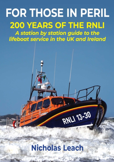 FOR THOSE IN PERIL : 200 years of the RNLI: A station by station guide to the lifeboat service in the UK and Ireland, Paperback / softback Book