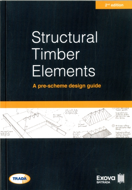 Structural timber elements: a pre-scheme design guide 2nd edition, Paperback / softback Book