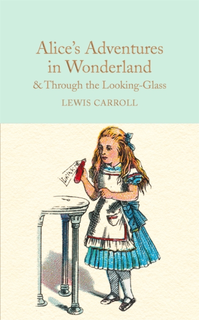 Alice's Adventures in Wonderland & Through the Looking-Glass : And What Alice Found There, Hardback Book