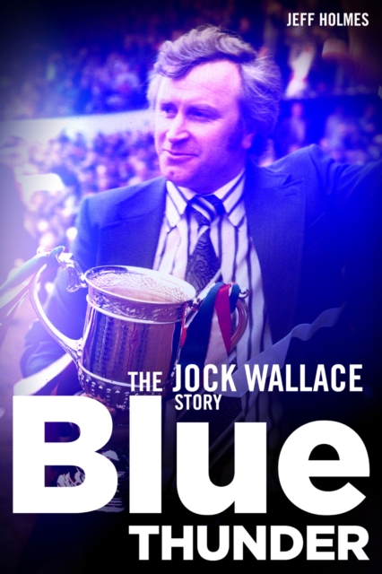 Blue Thunder : The Jock Wallace Story, EPUB eBook