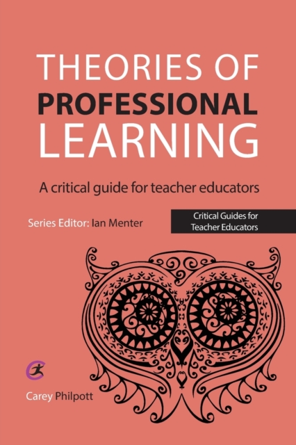 Theories of Professional Learning : A Critical Guide for Teacher Educators, Paperback / softback Book