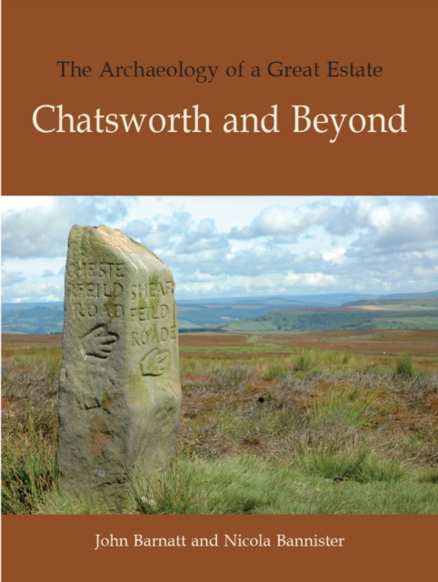 The Archaeology of a Great Estate : Chatsworth and Beyond, PDF eBook