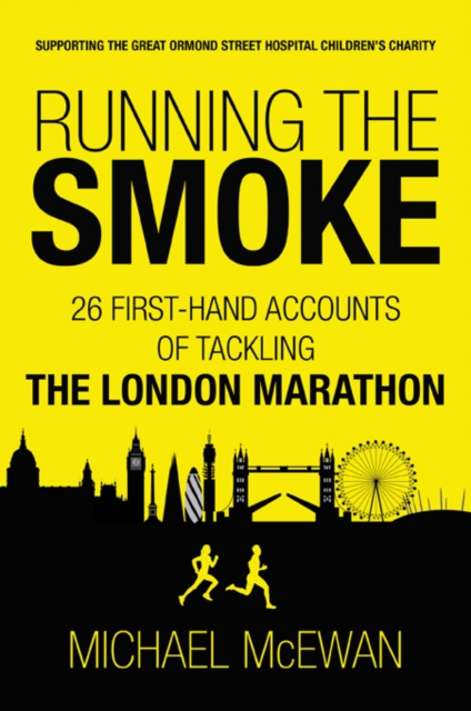 Running the Smoke : 26 First-Hand Accounts of Tackling the London Marathon, Paperback / softback Book