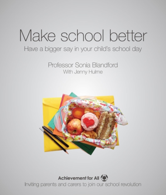 Make School Better: Have a Bigger Say in Your Child's School Day, Paperback / softback Book