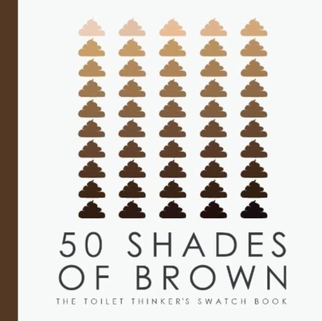 50 Shades of Brown - The Toilet Thinkers Swatch Book, Hardback Book
