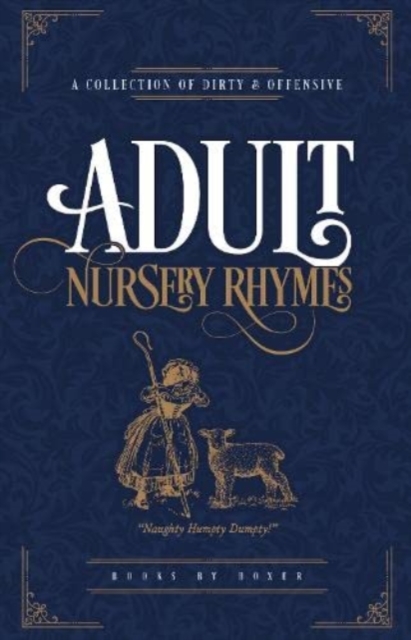 Adult Nursery Rhymes - A Collection Of Dirty & Offensive Rhyme, Hardback Book
