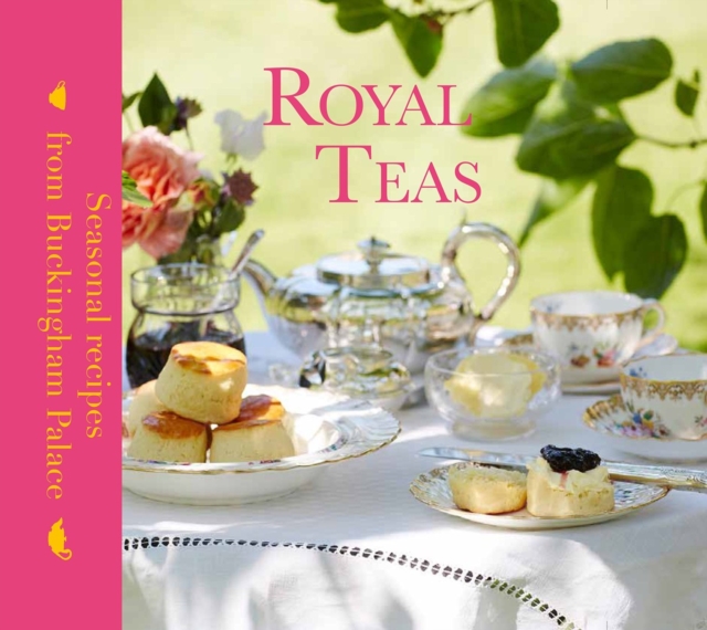 Royal Teas : Seasonal recipes from Buckingham Palace, Hardback Book