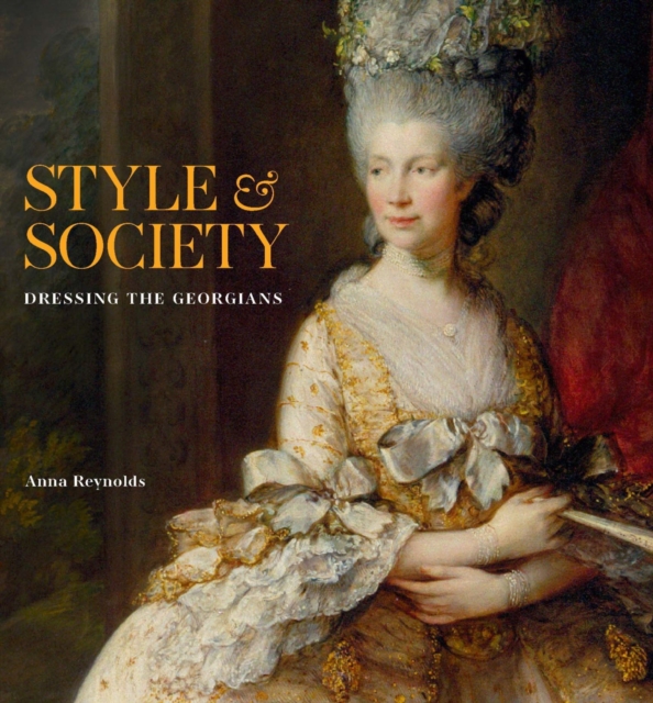 Style & Society : Dressing the Georgians, Hardback Book