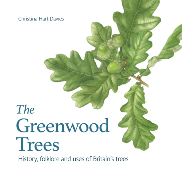 The Greenwood trees : History, folklore and virtues of Britain's trees, Paperback / softback Book