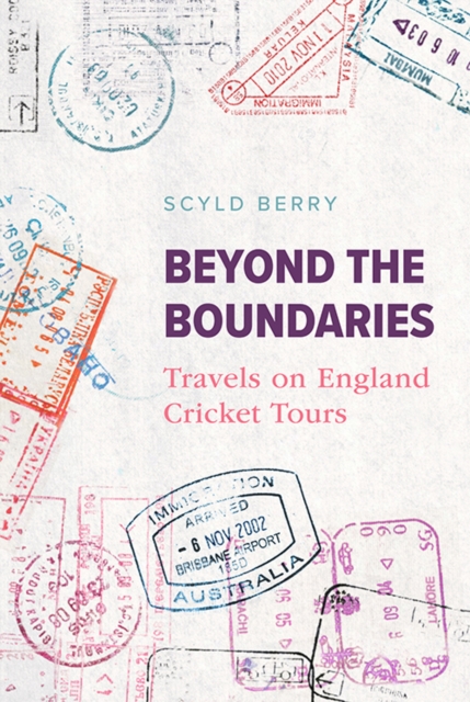 Beyond the Boundaries : Travels on England Cricket Tours, Hardback Book
