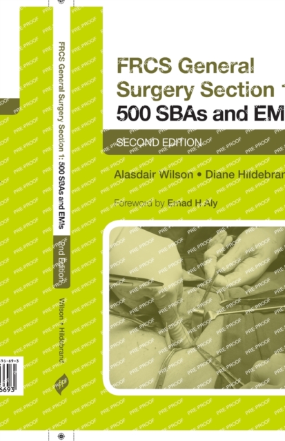 FRCS General Surgery Section 1: 500 SBAs and EMIs : Second Edition, Paperback / softback Book